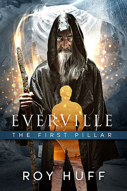 Everville: The First Pillar by Roy Huff