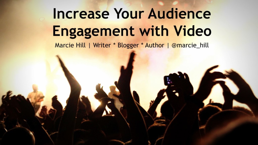 Increase Your Audience Engagement with Video - Marcie Hill